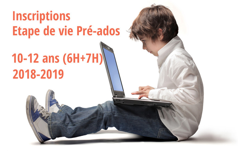 Inscriptions Etape de vie Pré-ados (10-12 ans) - 6H + 7H