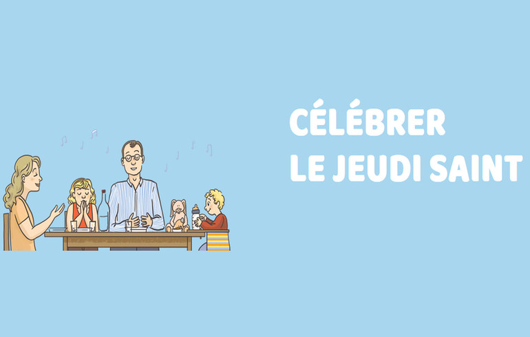 Célébrer le Jeudi saint en famille